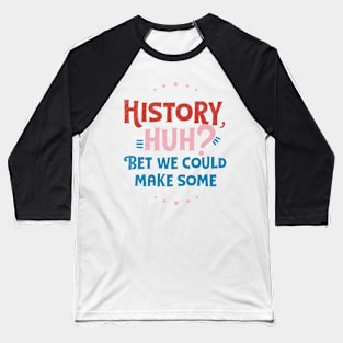 History Huh? Red White and Royal Blue Baseball T-Shirt